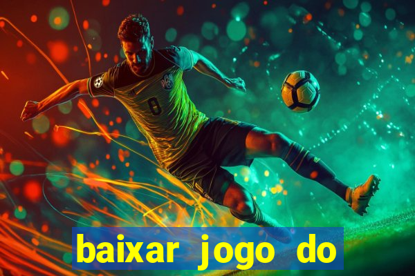 baixar jogo do tigrinho plataforma nova